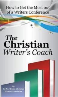 Christian Writer's Coach How to Get the Most Out of a W