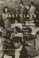 First Class The Legacy of Dunbar, America's First Black Public High School