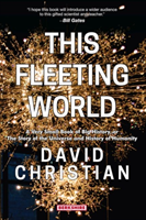 This Fleeting World A Very Small Book of Big Histo