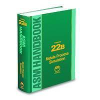 ASM Handbook, Volume 22B Metals Process Simulation