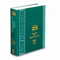 ASM Handbook, Volume 23 Materials for Medical Devices