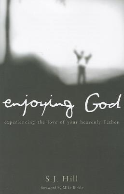 Enjoying God Experiencing the Love of Your Heavenly Father
