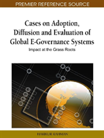 Cases on Adoption, Diffusion and Evaluation of Global E-Governance Systems Impact at the Grass Roots