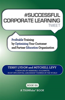 # Successful Corporate Learning Tweet Book01 Profitable Training by Optimiz