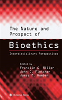 Nature and Prospect of Bioethics Interdisciplinary Perspectives