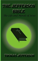 Jefferson Bible, the Life and Morals of Jesus 