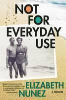 Not For Everyday Use A Memoir
