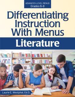 Differentiating Instruction With Menus Literature (Grades 6-8)