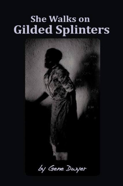 She Walks on Gilded Splinters 