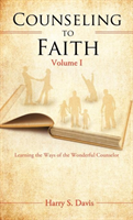 Counseling to Faith Volume I 