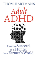 Adult ADHD How to Succeed as a Hunter in a Farmer's World