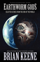 Earthworm Gods Selected Scenes from the End o