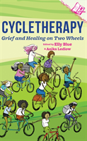 Cycletherapy Grief and Healing on Two Wheel