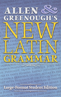 Allen and Greenough's New Latin Grammar Large-Format Student Edition