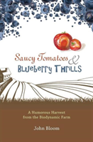 Saucy Tomatoes & Blueberry Thrills A Humorous Harvest from the Biodynamic Farm
