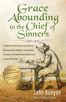 Grace Abounding to the Chief of Sinners 