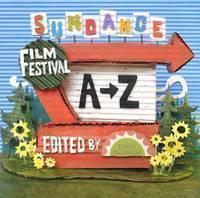 Sundance Film Festival A to Z 