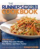 Runner's World Cookbook 150 Ultimate Recipes for Fueling Up and Slimming Down--While Enjoying Every Bite