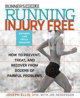 Running Injury-Free How to Prevent, Treat, and Recover From Runner's Knee, Shin Splints, Sore Feet and Every Other Ache and Pain