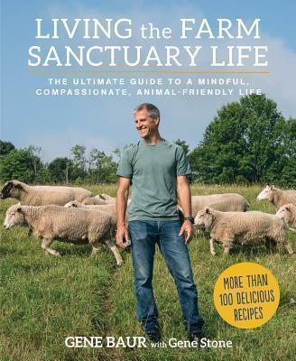 Living the Farm Sanctuary Life The Ultimate Guide to Eating M
