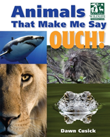 Animals That Make Me Say Ouch! (National Wildlife Federation) Fierce Fangs, Stinging Spines, Scary Stares, and More