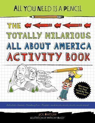 All You Need Is a Pencil: The Totally Hilarious All About America Activity Book 