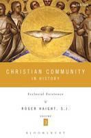 Christian Community in History, Volume 3 Ecclesial Existence