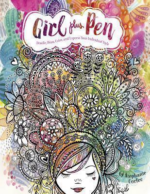 Girl Plus Pen: Doodle, Draw, Color, and Express Your Individual Style 