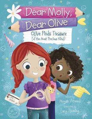 Dear Molly Dear Olive - Olive Finds Treasure (of the Most Precious Kind) 