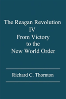 Reagan Revolution IV From Victory to the New World