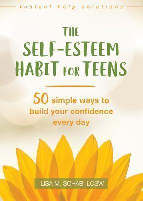 Self-Esteem Habit for Teens 50 Simple Ways to Build Your Confidence Every Day