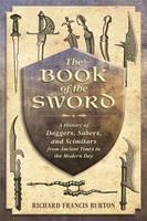 Book of the Sword A History of Daggers, Sabers,