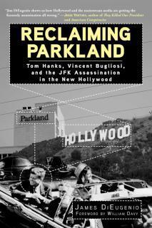 Reclaiming Parkland Tom Hanks, Vincent Bugliosi, and the JFK Assassina