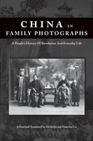 China in Family Photographs A Peoples History of Revolution and Everyday Life