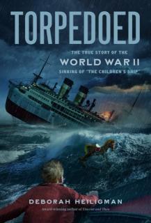 Torpedoed The True Story of the World War II Sinking of "The Children's Ship"