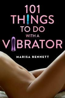 101 Things to Do with a Vibrator 