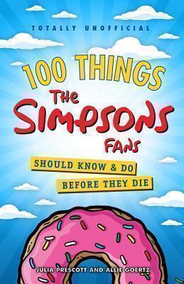 100 Things The Simpsons Fans Should Know & Do Before They Die 