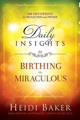 Daily Insights To Birthing The Miraculous