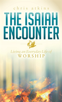 Isaiah Encounter Living an Everyday Life of Worship