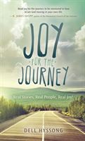 Joy for the Journey Real Stories, Real People, Rea