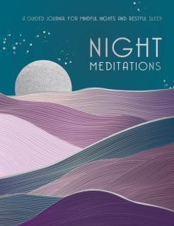 Night Meditations A Guided Journal for Mindful Nights and Restful Sleep