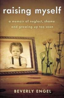 Raising Myself A Memoir of Neglect, Shame, and Growing Up Too Soon