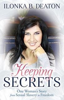 Keeping Secrets One Woman's Story from Sexual Slavery to Freedom