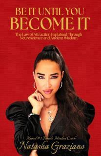 Be It Until You Become It The Law of Attraction Explained Through Neuroscience and Ancient Wisdom