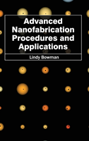 Advanced Nanofabrication Procedures and Applications 