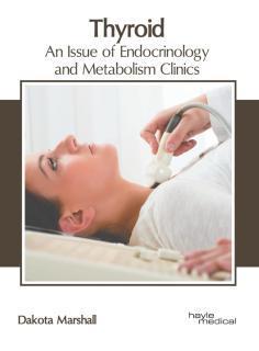 Thyroid: An Issue of Endocrinology and Metabolism Clinics 