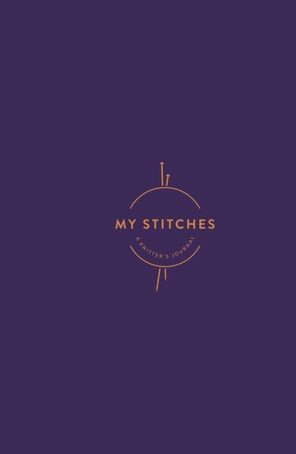 My Stitches A Knitter's Journal