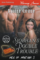 Siobhan's Double Trouble [Men of Montana 5] (Siren Publishing Menage Amour) 