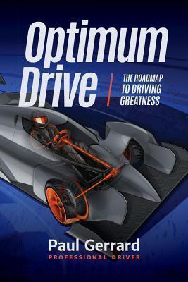 Optimum Drive The Road Map to Driving Greatness Optimum Drive (Sports psychology, Motor sports)