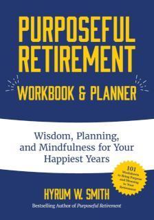 Purposeful Retirement Workbook & Planner Wisdom, Planning and Mindfulness for Your Happiest Years (Retirement gift for women)